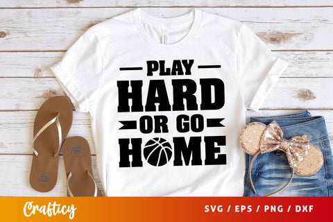 Play hard or go home SVG Design SVG Designangry 