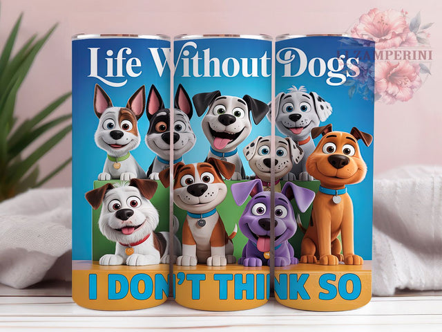 Playful & Loyal Life Without Dogs Tumbler, Life Without Dogs PNG, Dog Lover Sublimation Design, 20oz Pet Tumbler Wrap, Cute Dog Saying PNG, Dog Mom Tumbler Design Sublimation Li Zamperini 