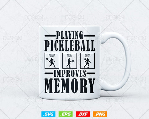 Playing Pickleball Improves Memory Svg Dink Player Gifts, Dad Mom Friends Cousin Paddles Clipart T shirts Mug Design, Instant Download SVG DesignDestine 