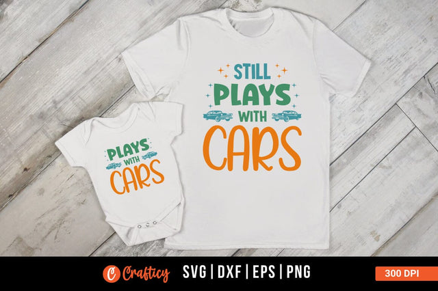 Plays with cars and Still plays with cars SVG Design SVG Designangry 