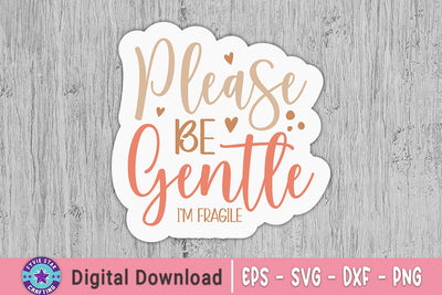 Please be gentle i am fragile Sticker, Sticker Design SVG FiveStarCrafting 