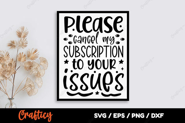 Please cancel my subscription to your issues SVG Design SVG Designangry 