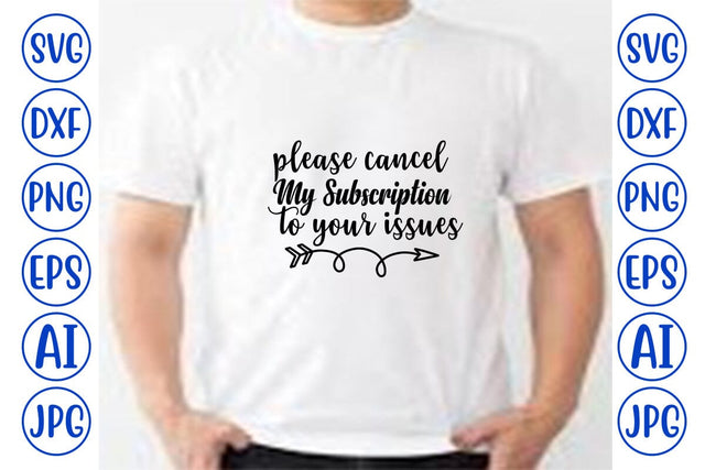 Please Cancel My Subscription To Your Issues SVG SVG Syaman 
