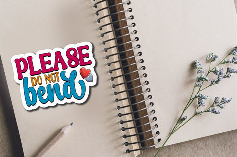 Please do not bend Sticker Design Sublimation Regulrcrative 