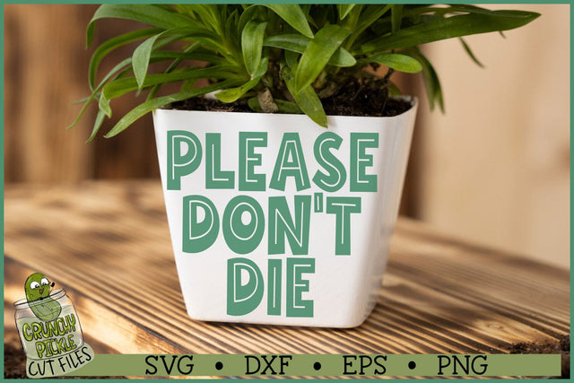 Please Don't Die SVG SVG Crunchy Pickle 