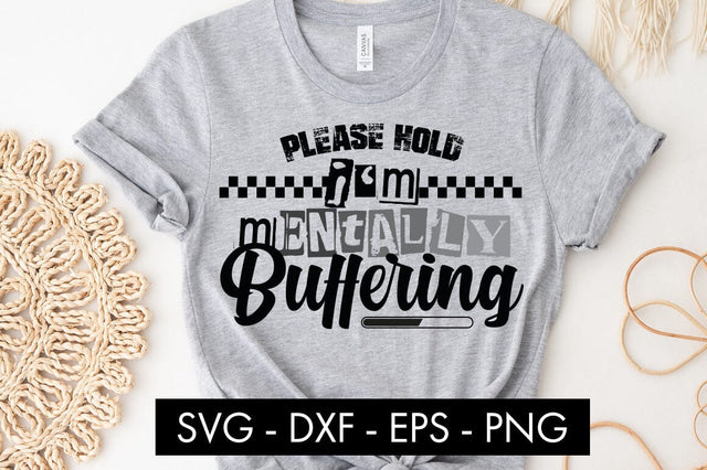 Please Hold I’m Mentally Buffering SVG SVG Freeling Design House 