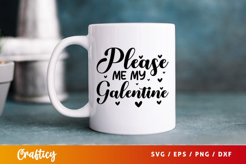 Please me my galentine SVG Design SVG Designangry 