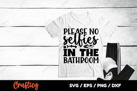 Please no selfies in the bathroom SVG Design SVG Designangry 