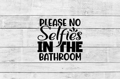 Please no selfies in the bathroom SVG Design SVG Designangry 