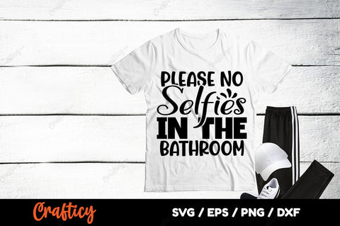Please no selfies in the bathroom SVG Design SVG Designangry 