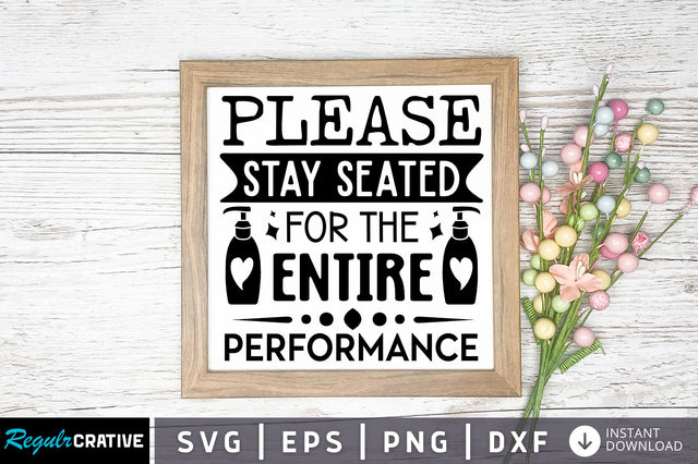 Please stay seated for the entire performance svg design SVG Regulrcrative 
