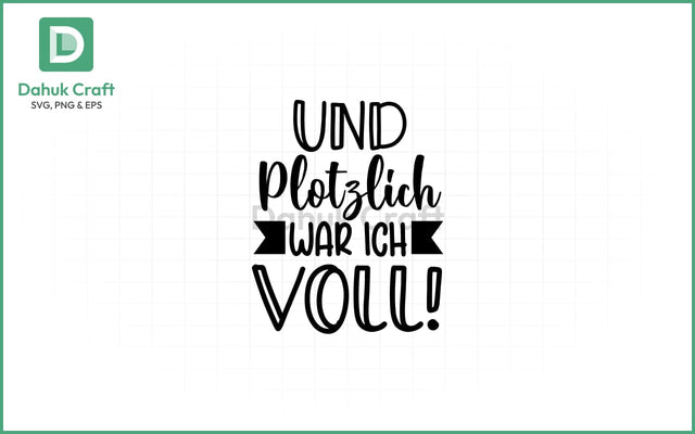 Plötzlich Voll SVG – German Humor SVG PNG & EPS V17 SVG dahukdesign 