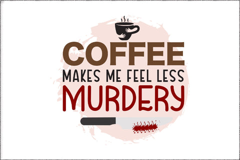 PNG File | Coffee Makes Me Feel Less Murdery | Coffee | Black Cat | Funny | True Crime | Cat Mom | Cat Dad | Pet Cat | Kitten | Sublimation Sublimation Jagonath Roy 