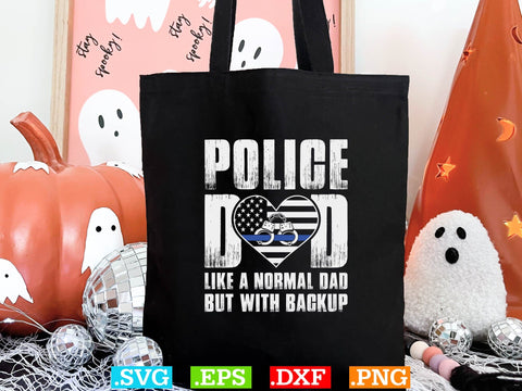 Police Dad Like A Normal Dad But With Backup Shirt, Police Svg, Back the Blue Svg, Thin Blue Line Svg, Police Officer Svg, Police Wife Svg SVG Creativeart88 
