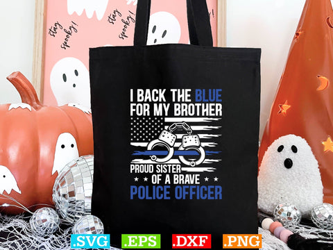 Police Flag Shirt - I Back The Blue For My Brother Proud Sister Shirt, Police Svg, Back the Blue Svg, Thin Blue Line Svg, Police Officer Svg SVG Creativeart88 