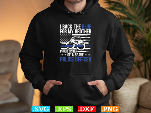 Police Flag Shirt - I Back The Blue For My Brother Proud Sister Shirt, Police Svg, Back the Blue Svg, Thin Blue Line Svg, Police Officer Svg SVG Creativeart88 