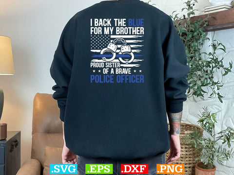 Police Flag Shirt - I Back The Blue For My Brother Proud Sister Shirt, Police Svg, Back the Blue Svg, Thin Blue Line Svg, Police Officer Svg SVG Creativeart88 