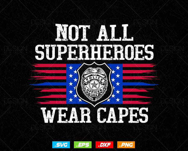 Police Hero Not All Superheroes Wear Capes Blue Line USA Flag Vector T shirt Design Ai Png Svg Files, Police svg files for cricut SVG DesignDestine 