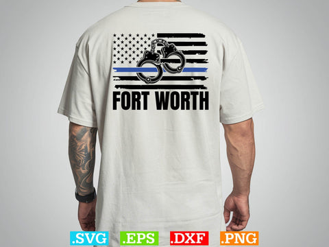 Policeman Blue Line Flag Fort Worth Police Officer Support T-Shirt Shirt, Police Svg, Back the Blue Svg, Thin Blue Line Svg, Police Officer Svg, Police Wife Svg SVG Creativeart88 