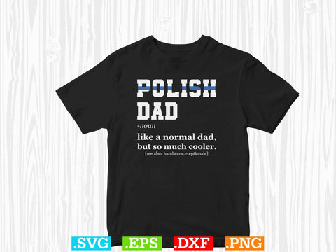Polish Dad Definition Shirt Fathers Day Gift t-shirt design Shirt, Police Svg, Back the Blue Svg, Thin Blue Line Svg, Police Officer Svg, Police Wife Svg, Distressed Flag SVG Creativeart88 