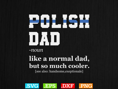 Polish Dad Definition Shirt Fathers Day Gift t-shirt design Shirt, Police Svg, Back the Blue Svg, Thin Blue Line Svg, Police Officer Svg, Police Wife Svg, Distressed Flag SVG Creativeart88 