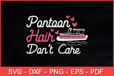 Pontoon Hair Don't Care Pontoon Captain Boating Svg Design SVG artprintfile 