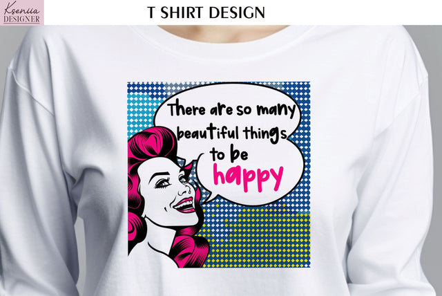 Pop Art Design. Positive Quotes T Shirt Sublimation Kseniia designer 
