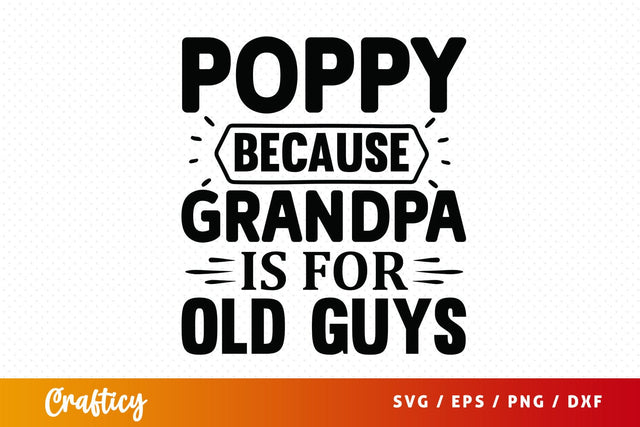 Poppy because grandpa is for old guys SVG Design SVG Designangry 