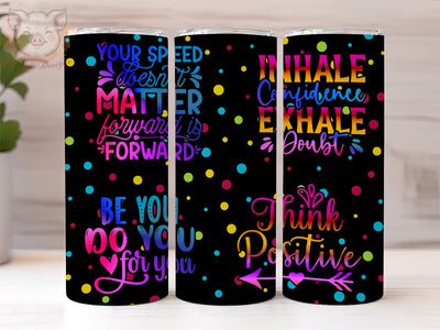 Positive Affirmation 20oz Tumbler Png, Straight & Tapered Tumbler Png, You Speed Doesnt Matter Is Forward Tumbler Png, Digital Download PNG Sublimation Lara' s Designs 