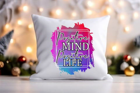 Positive mind positive life Sublimation Sublimation Designangry 