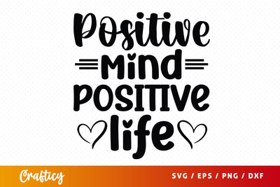 Positive Mind Positive Life SVG Design SVG Designangry 