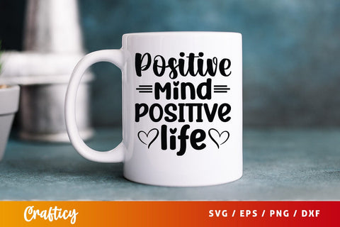 Positive Mind Positive Life SVG Design SVG Designangry 