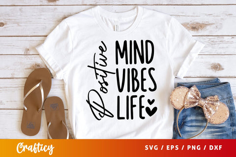 Positive mind positive vibes positive life SVG Design SVG Designangry 
