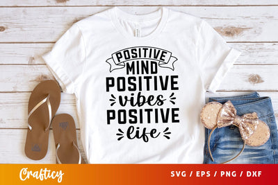 Positive Mind Positive Vibes Positive Life Svg Design SVG Designangry 