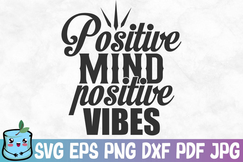 Positive Mind Positive Vibes SVG MintyMarshmallows 