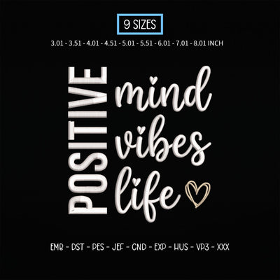 Positive Mind Vibes Life Embroidery Design – Inspirational Quote Heart Machine Embroidery File Embroidery/Applique DESIGNS PatternFeed8 