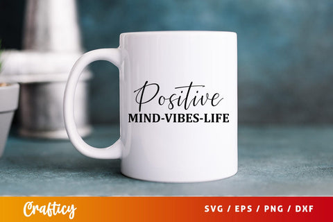 Positive mind vibes life SVG Design SVG Designangry 