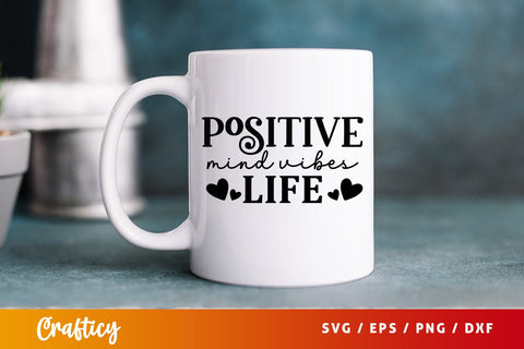 Positive mind vibes life SVG Design SVG Designangry 