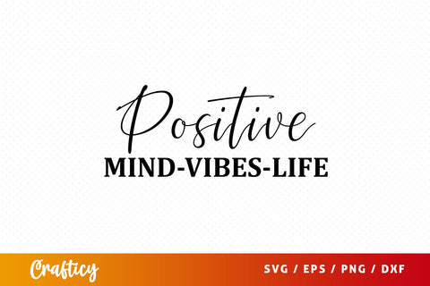 Positive mind vibes life SVG Design SVG Designangry 