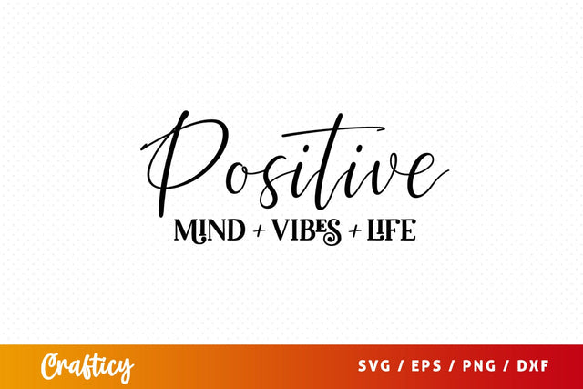 Positive mind vibes life SVG Design SVG Designangry 