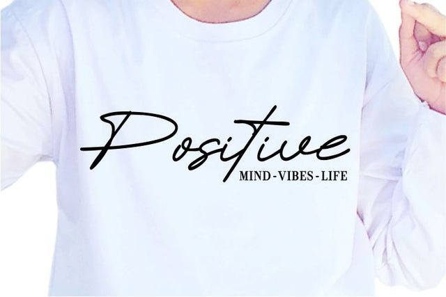 Positive Mind Vibes Life SVG, Inspirational Quotes, Motivatinal Quote Sublimation PNG T shirt Designs, Sayings SVG, Positive Vibes, SVG D2PUTRI Designs 
