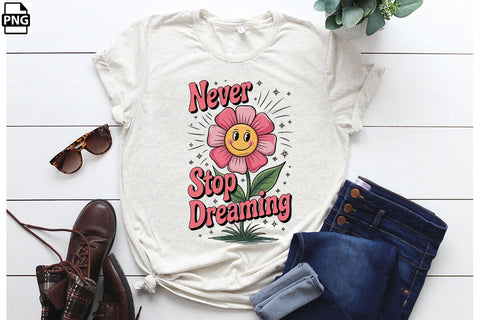 Positive Quotes Never Stop Dreaming Flowers Printable File Sublimation Creativedesigntee 
