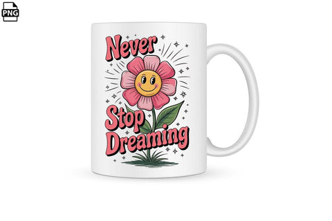 Positive Quotes Never Stop Dreaming Flowers Printable File Sublimation Creativedesigntee 