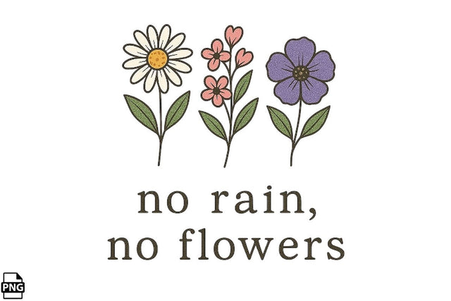 Positive Quotes No Rain No Flowers Printable File Sublimation Creativedesigntee 