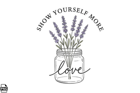 Positive Quotes Show Yourself More Love Printable File Sublimation Creativedesigntee 