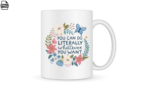 Positive Quotes You Can Do Literally Whatever You Want Printable File Sublimation Creativedesigntee 