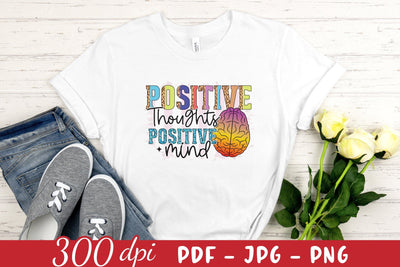 Positive Thoughts Positive Mind, Mental Health PNG Sublimation Sublimation CraftLabSVG 