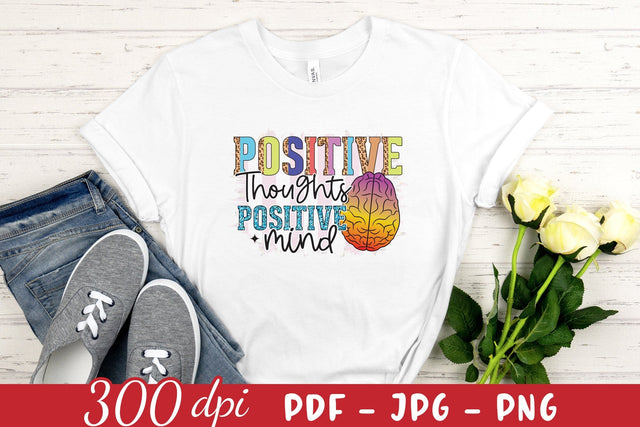 Positive Thoughts Positive Mind, Mental Health PNG Sublimation Sublimation CraftLabSVG 