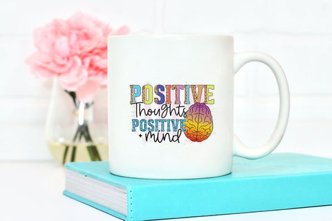 Positive Thoughts Positive Mind, Mental Health PNG Sublimation Sublimation CraftLabSVG 