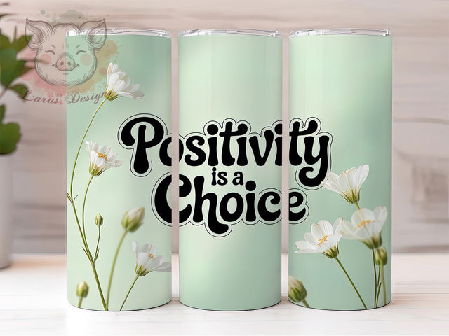Positivity Is A Choice 20oz Tumbler, Motivational Quote Wrap, 20oz Skinny Tumbler, Inspirational Sublimation PNG, Positive Mindset Art, Bold Typography Design, Empowerment Graphic, Daily Affirmation Desig Sublimation Lara' s Designs 
